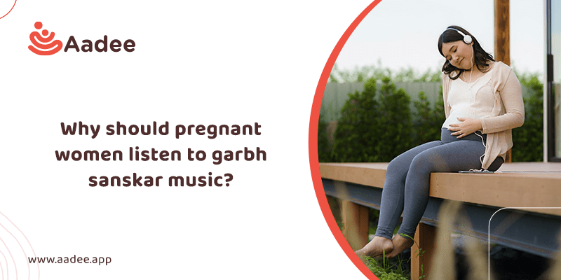 Why Should Pregnant Women Listen to Garbh Sanskar Music