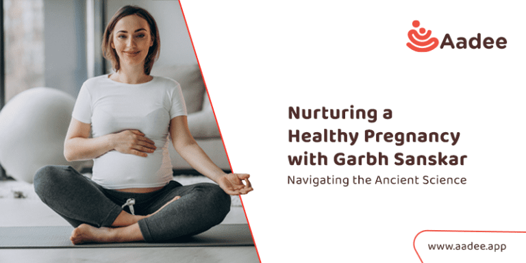 Nurturing a Healthy Pregnancy with Garbh Sanskar: Navigating the Ancient Science